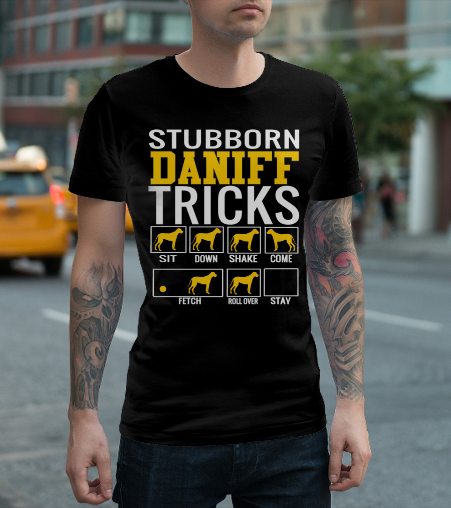 STUBBORN DANIFF TRICKS SIT DOWN SHAKE COME FETCH ROLL OVER STAY T-Shirt