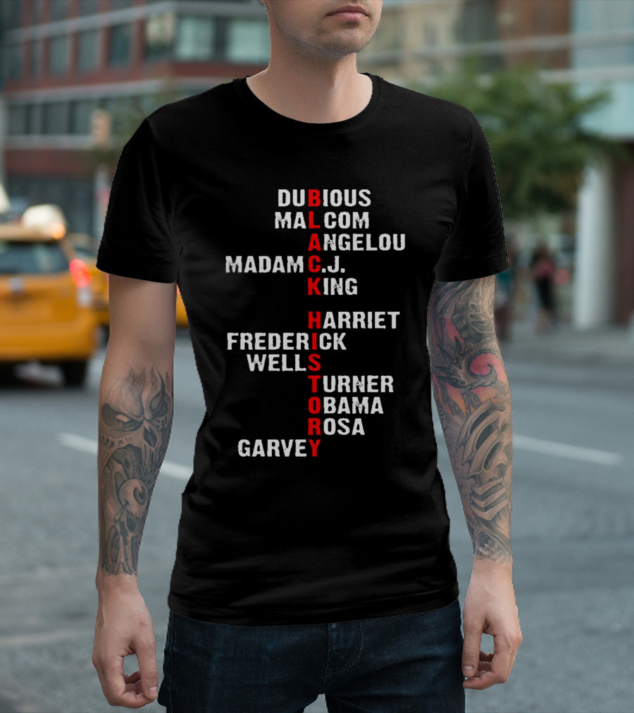 Black History Dubious Malcom Angelou Madam C.J. King Harriet Frederick Wells Turner Obama Rosa Garvey T-Shirt