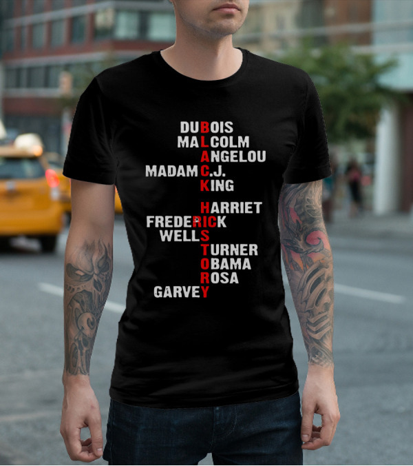 Black History 365 Du Bois Malcolm Angelou Madam C.J. King Harriet Frederick Wells Turner Obama Rosa Garvey T-Shirt