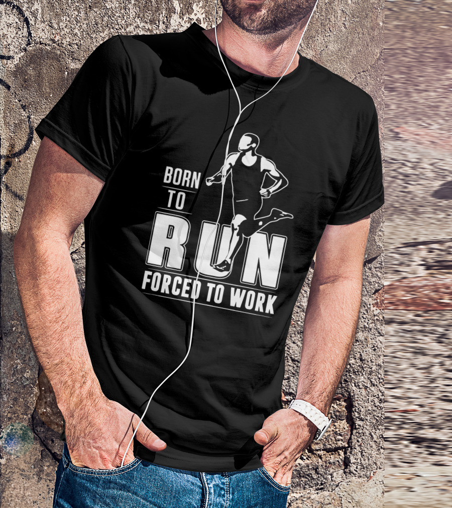 Born To Run Forced To Work Bold Athletic Runner T-Shirt