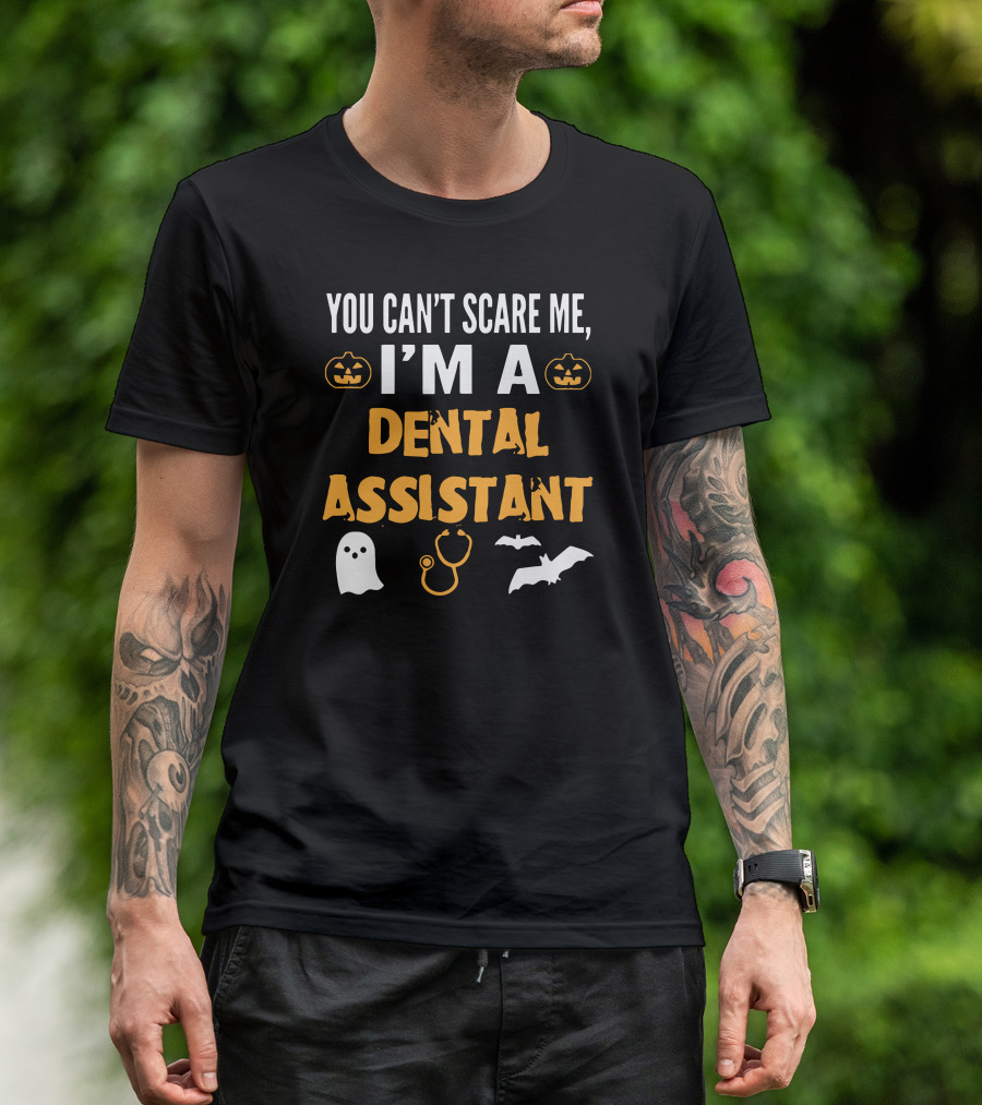YOU CAN'T SCARE ME I'M A DENTAL ASSISTANT HALLOWEEN GHOST PUMPKINS BATS STOOL T-Shirt