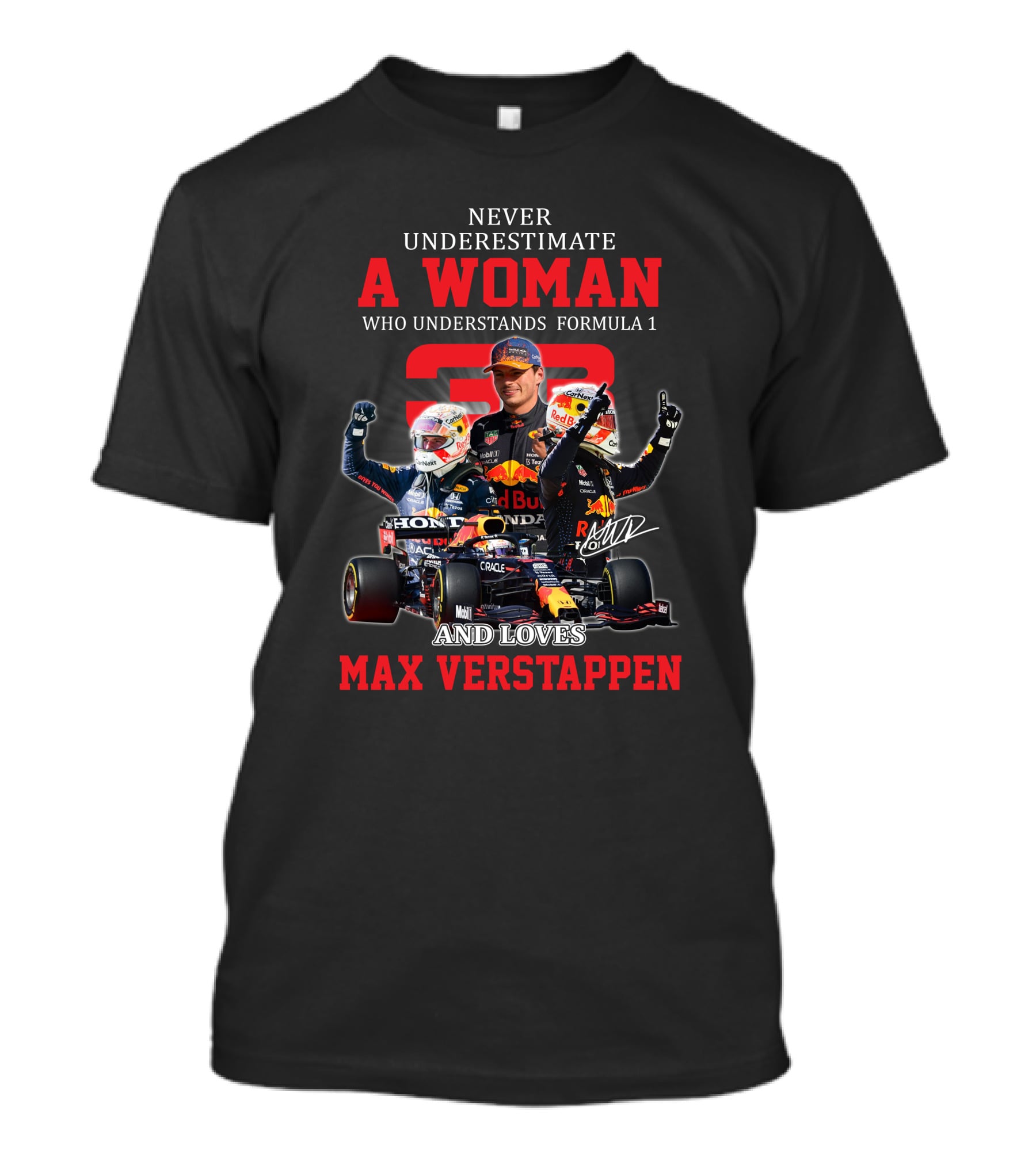 NEVER UNDERESTIMATE A WOMAN WHO UNDERSTANDS FORMULA 1 AND LOVES MAX VERSTAPPEN T-Shirt