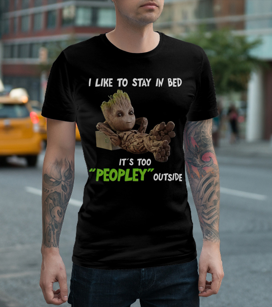 Groot Relaxing with I Like to Stay in Bed It's Too 'Peopley' Outside T-Shirt