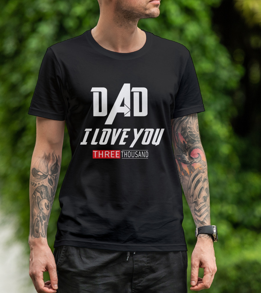 Dad I Love You Three Thousand Times Ironman Marvel Father's Day T-Shirt