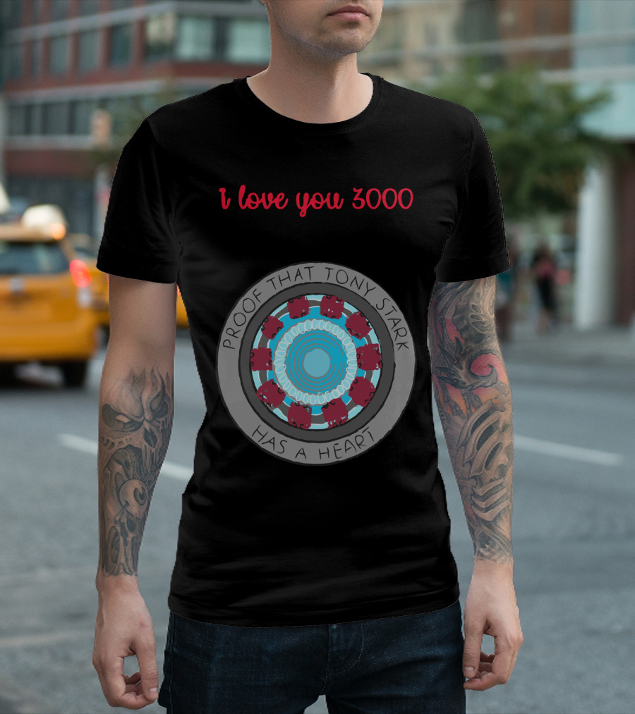 I Love You 3000 Proof That Tony Stark Has a Heart Arc Reactor T-Shirt