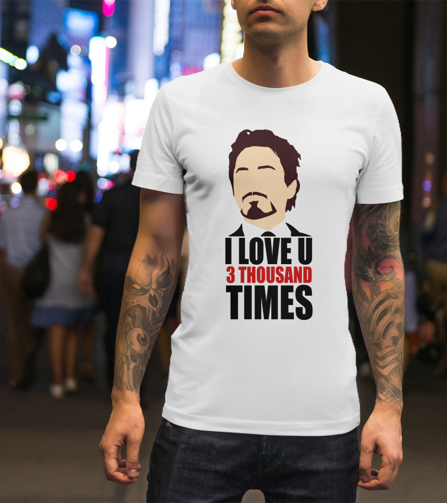 Tony Stark I Love U 3 Thousand Times Avengers T-Shirt