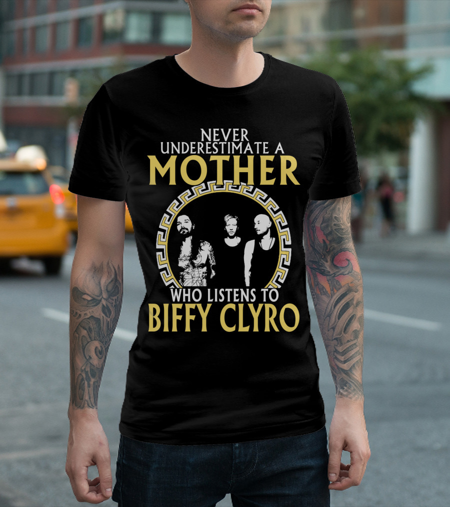 Never Underestimate a Mother Who Listens to Biffy Clyro T-Shirt
