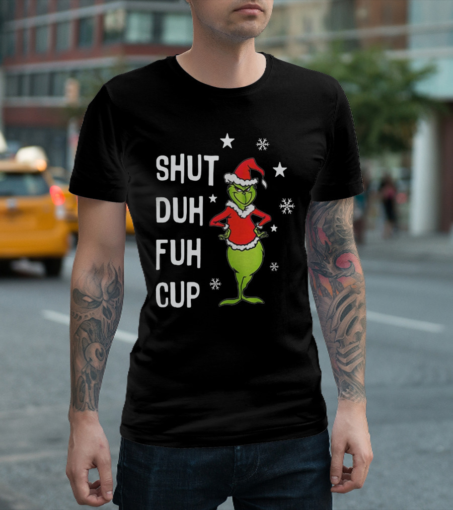 GRINCH SHUT DUH FUH CUP Christmas Humor Dr. Seuss Styled Santa Hat Snowflakes T-Shirt