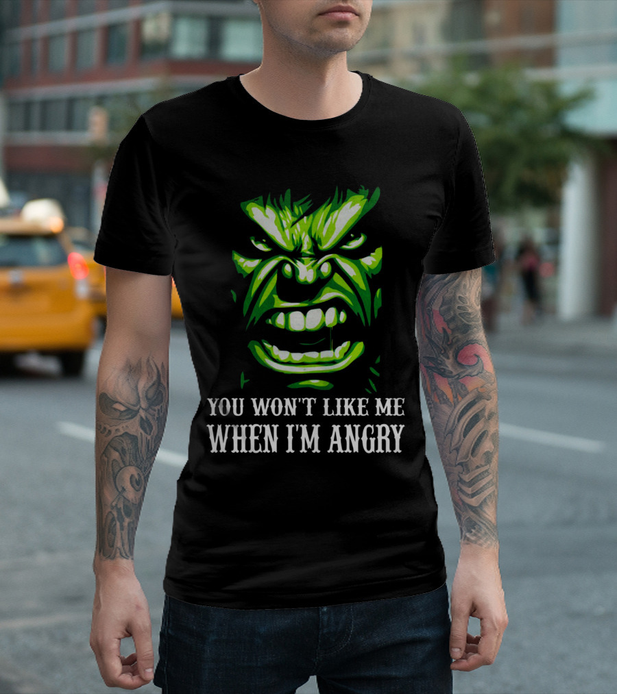 You Won't Like Me When I'm Angry Hulk Green Face T-Shirt