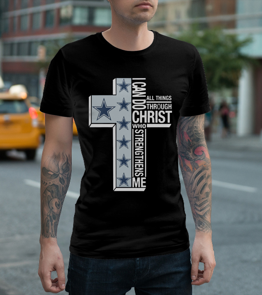 I Can Do All Things Through Christ Who Strengthens Me Dallas Cowboys Cross Stars T-Shirt