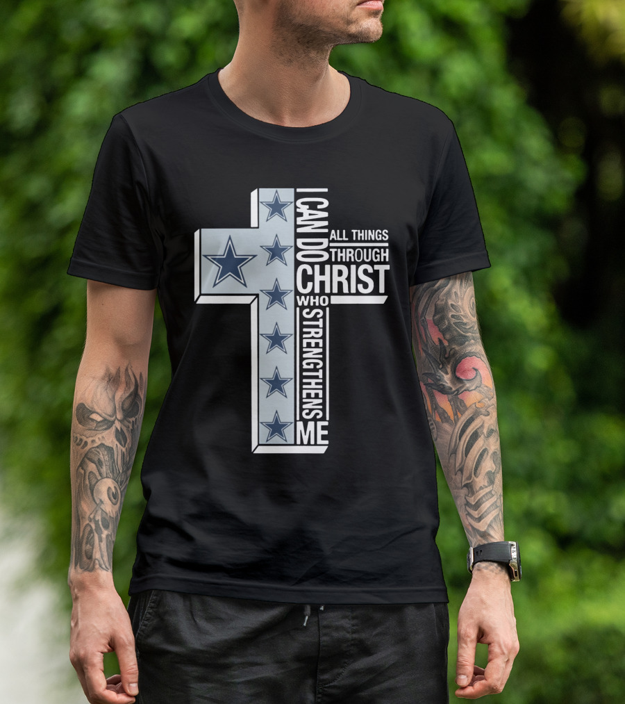 I Can Do All Things Through Christ Who Strengthens Me Dallas Cowboys Cross Stars T-Shirt