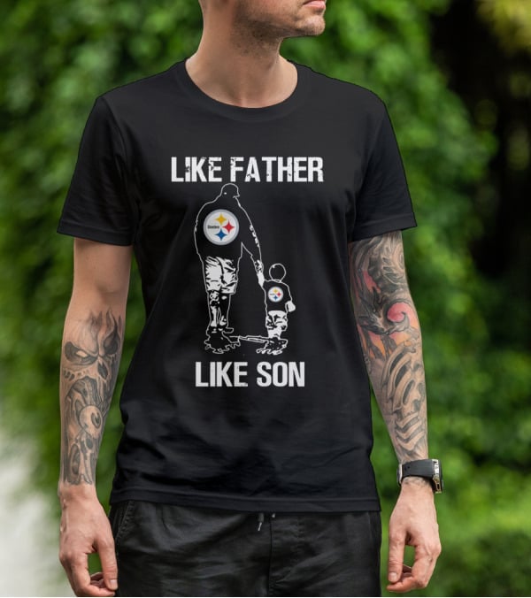 Like Father Like Son Pittsburgh Steelers T-Shirt