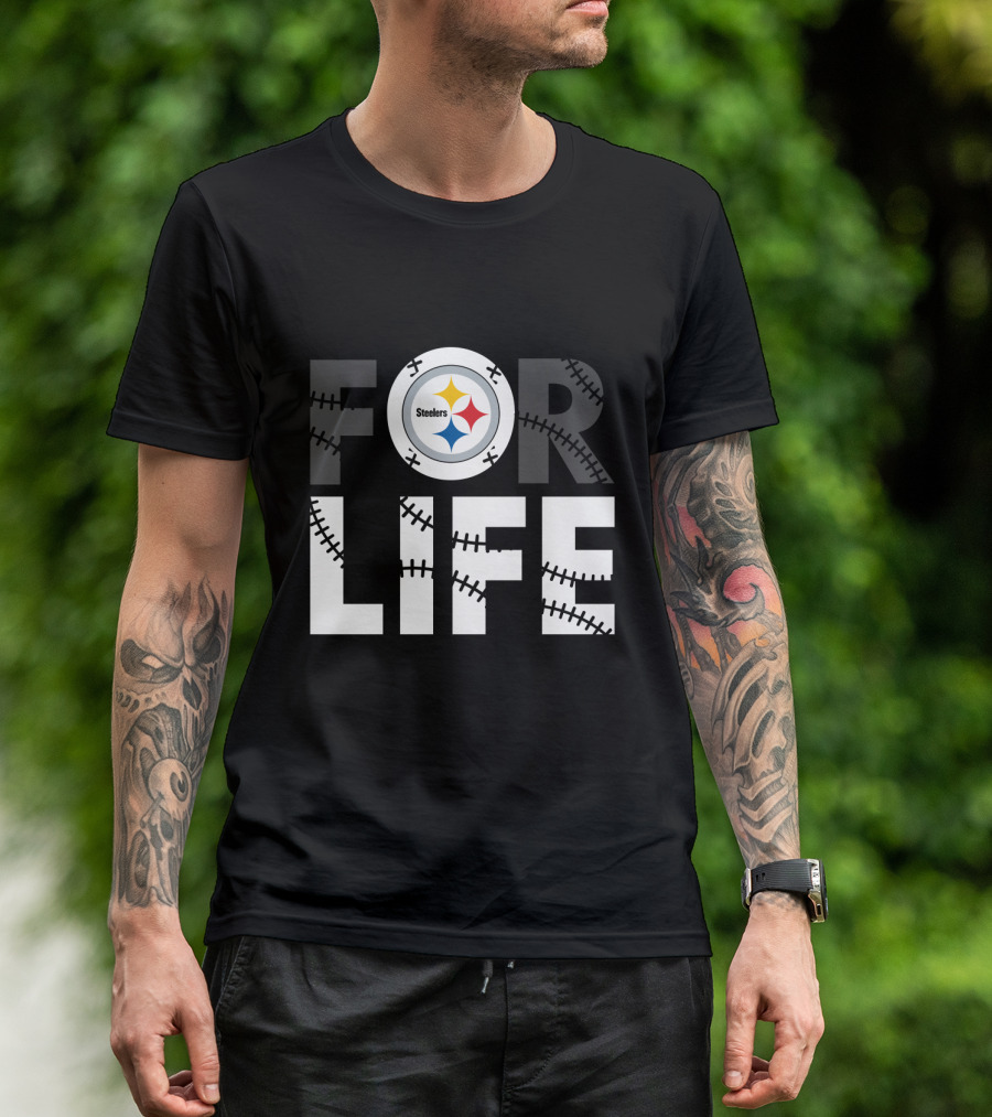 Pittsburgh Steelers For Life T-Shirt