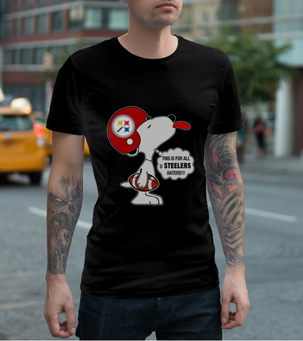 Pittsburgh Steelers Snoopy Helmet This Is For All U Steelers Haters T-Shirt