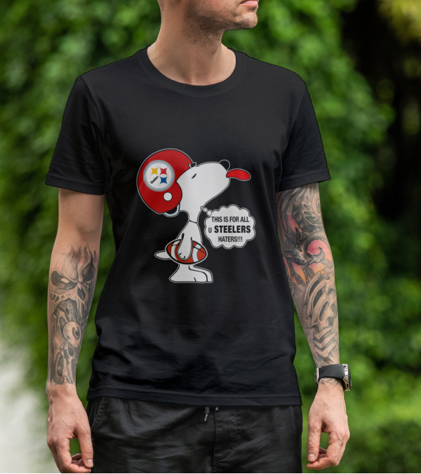 Pittsburgh Steelers Snoopy Helmet This Is For All U Steelers Haters T-Shirt