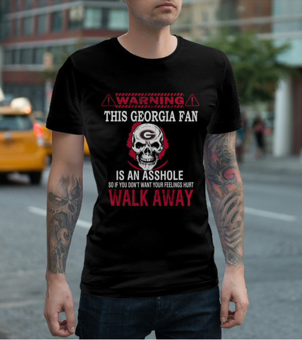 Warning This Georgia Fan Is An Asshole Walk Away T-Shirt