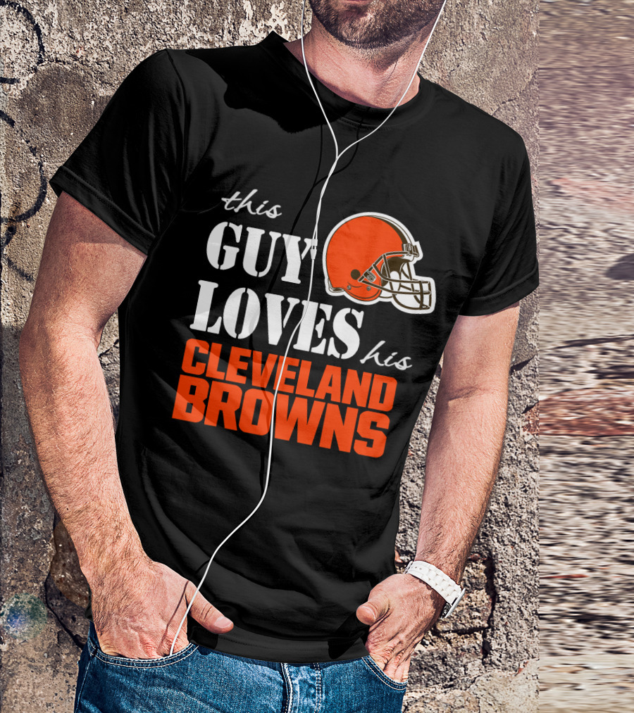 This Guy Loves His Cleveland Browns T-Shirt