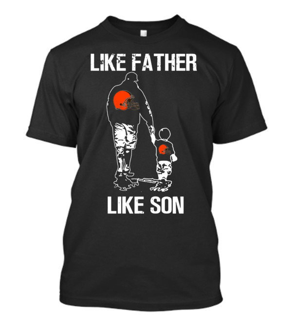 Like Father Like Son Cleveland Browns T-Shirt