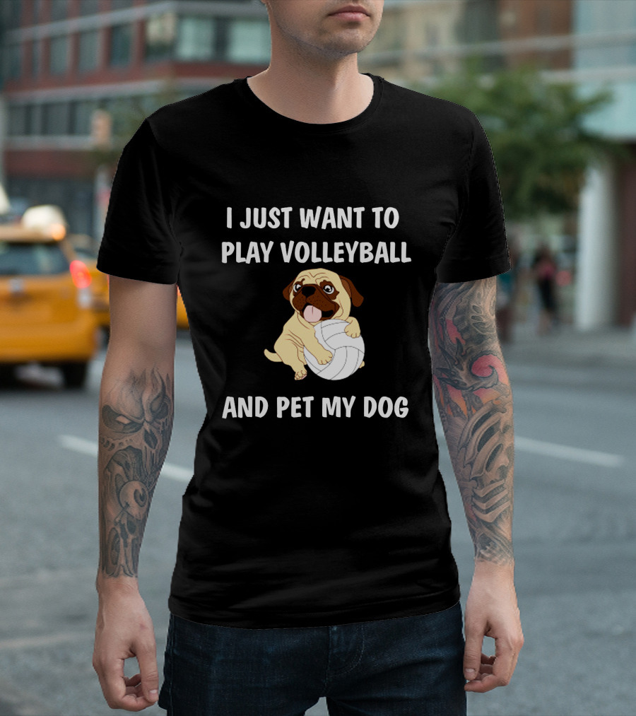 I Just Want To Play Volleyball And Pet My Dog T-Shirt