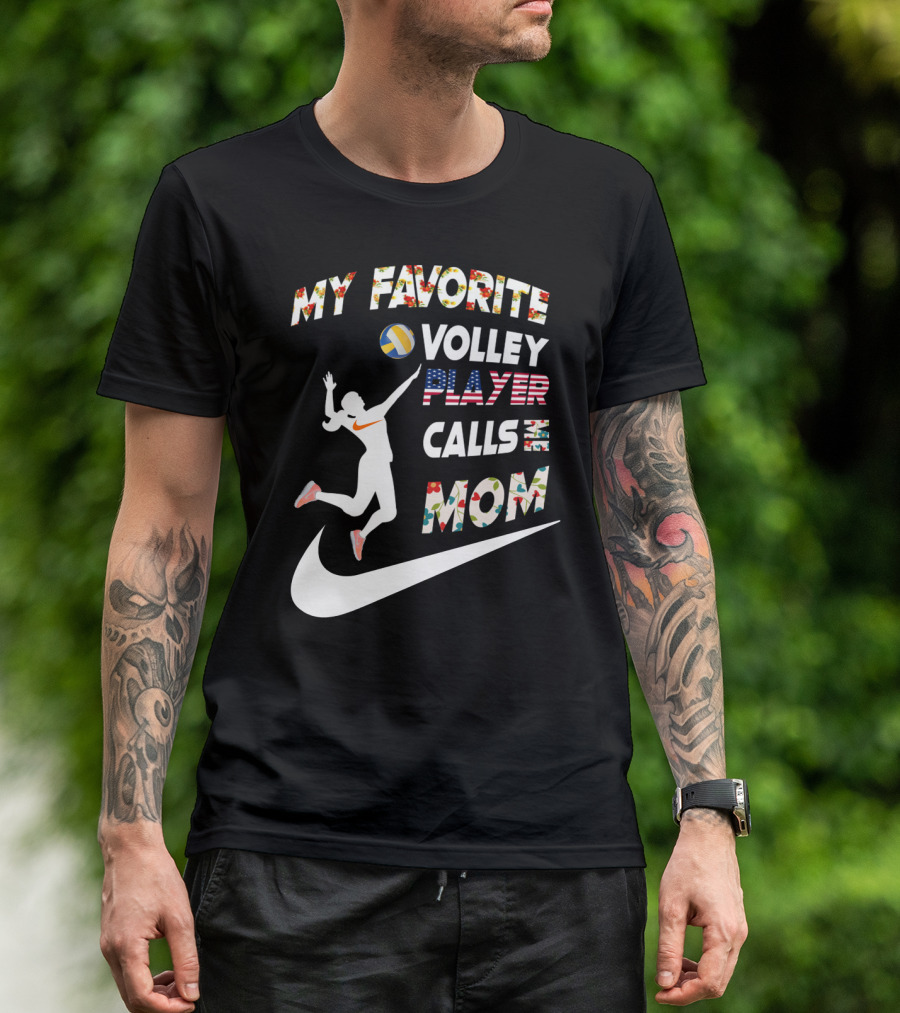 My Favorite Volleyball Player Calls Me Mom T-Shirt