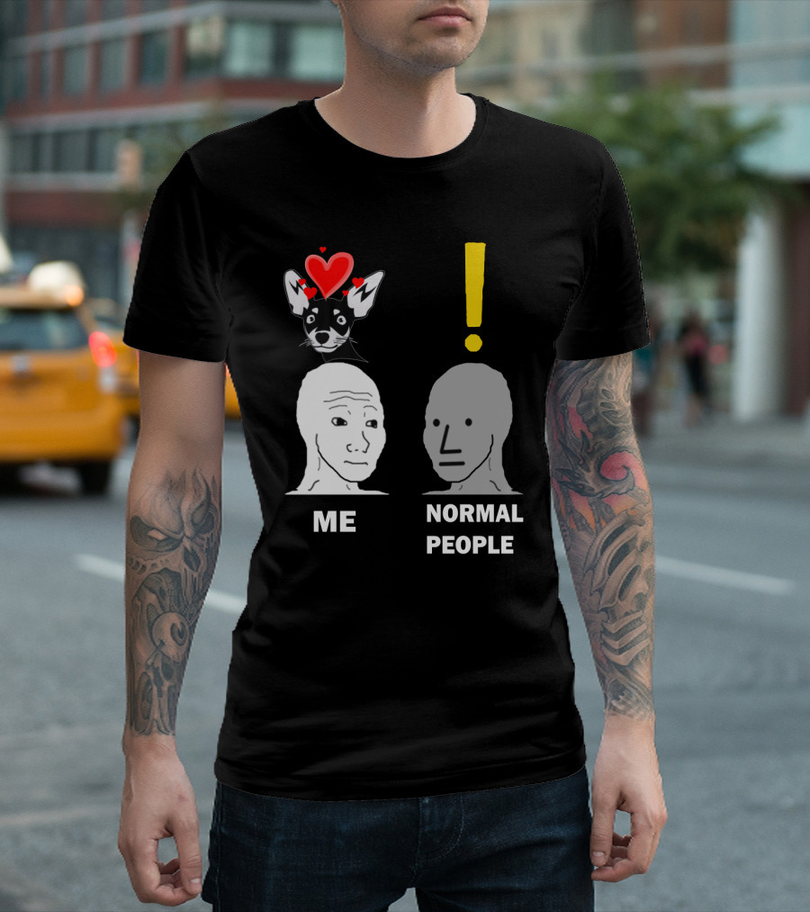 Normal People Exclamation Me with Chihuahua Hearts T-Shirt