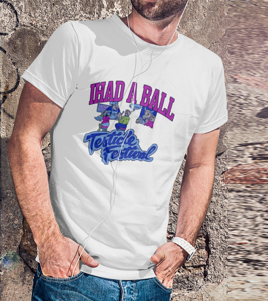 IHAD A BALL Testicle Festival Nostalgic Cartoon Humor T-Shirt