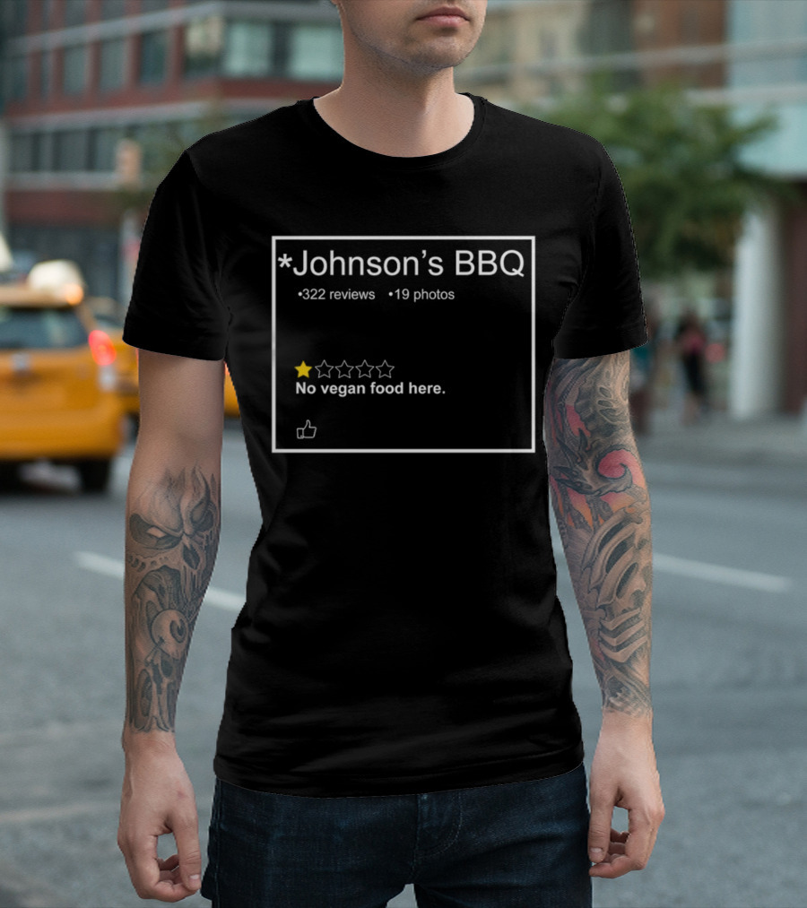 Johnson's BBQ No Vegan Food Here One Star 322 Reviews 19 Photos T-Shirt