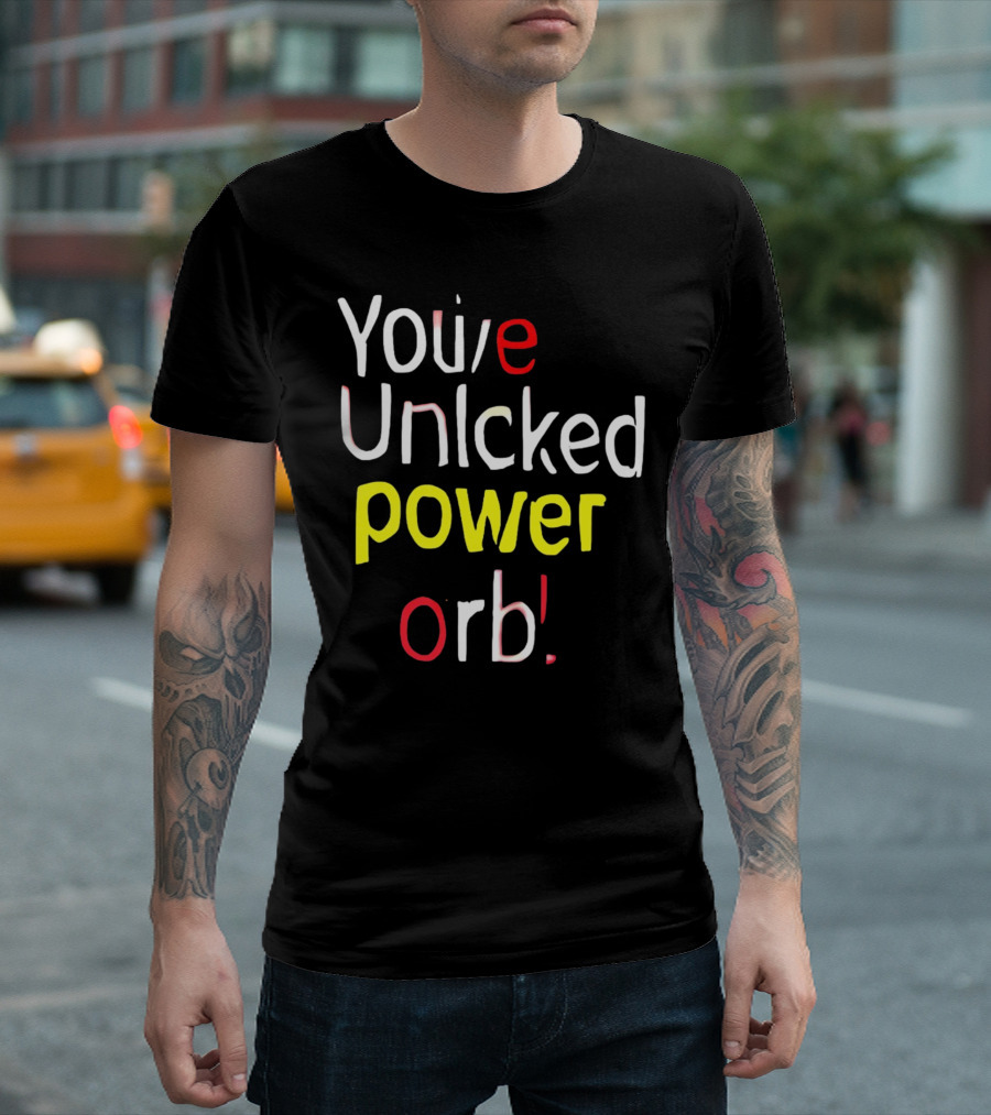 You've Unlcked Power Orb T-Shirt