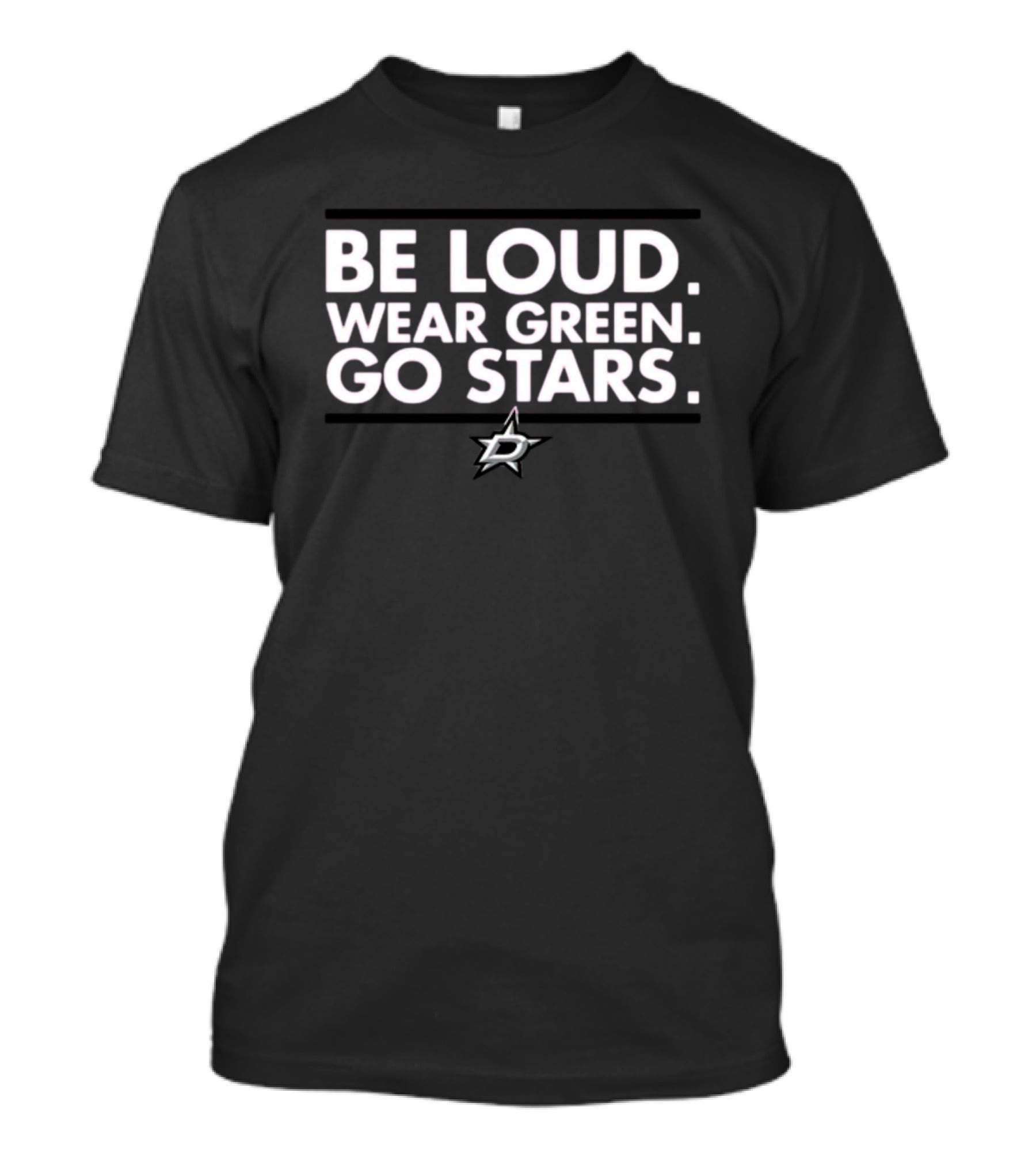 Dallas Stars Be Loud Wear Green Go Stars Fandom T-Shirt