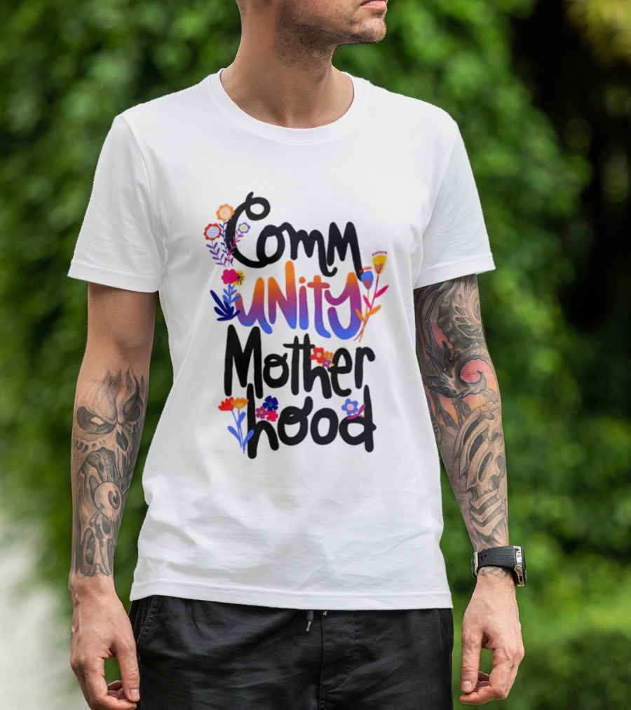 Community Motherhood Flowers Unity T-Shirt