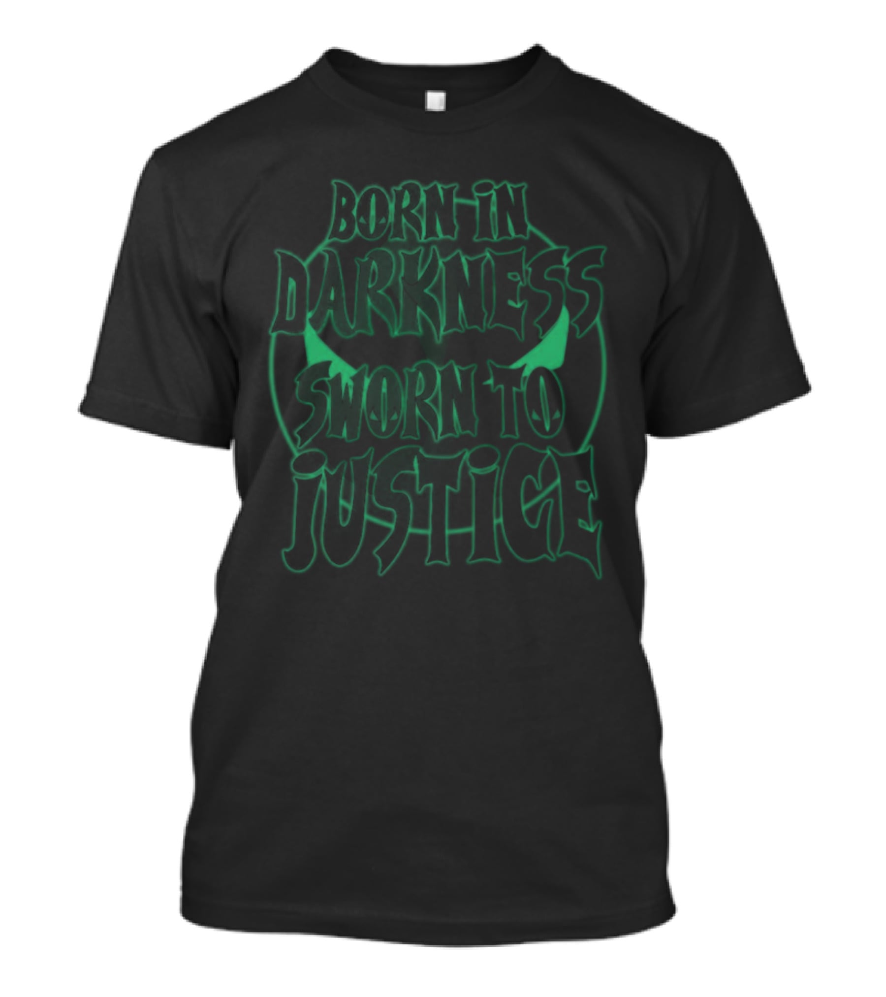 Born In Darkness Sworn To Justice With Green Glowing Eyes T-Shirt