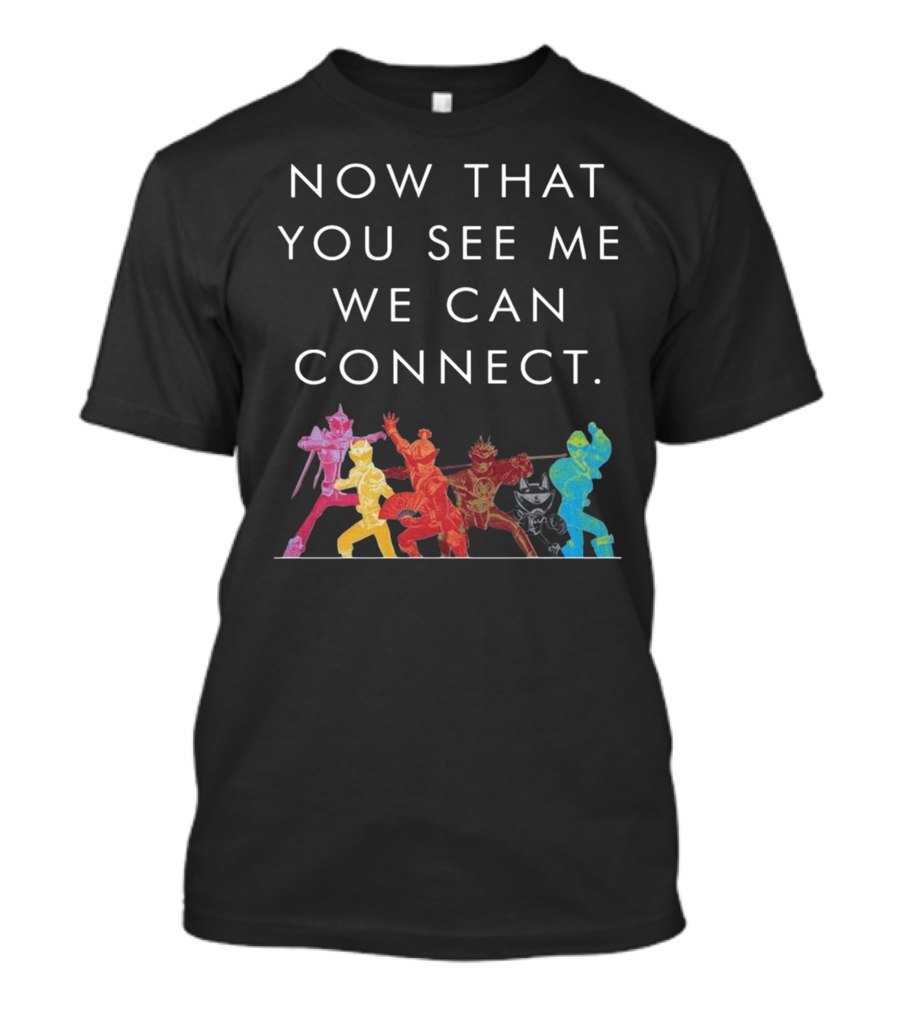 Now That You See Me We Can Connect Power Rangers T-Shirt