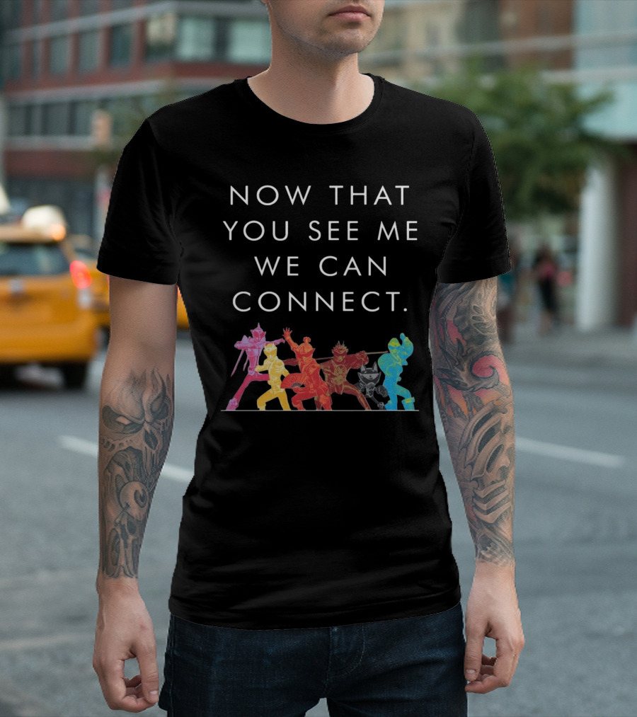 Now That You See Me We Can Connect Power Rangers T-Shirt