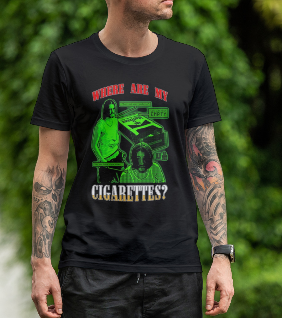 Fishtanklive Where Are My Cigarettes Empty CIG Status Turn Out Your Pockets T-Shirt