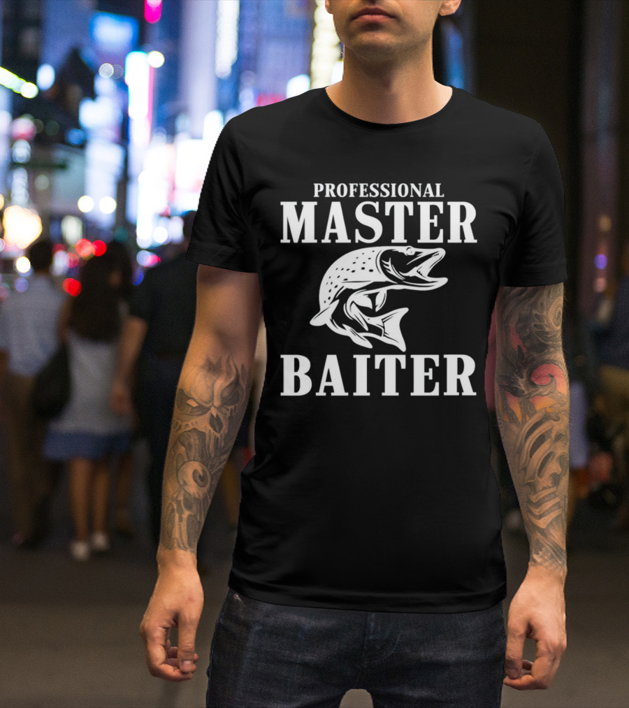 Professional Master Baiter Fishing Humor T-Shirt