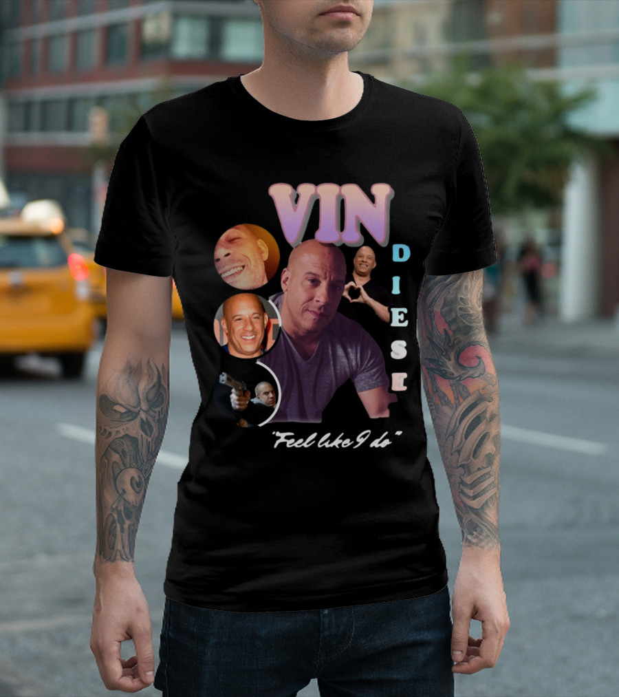 Vin Diesel Feel Like I Do Compilation T-Shirt