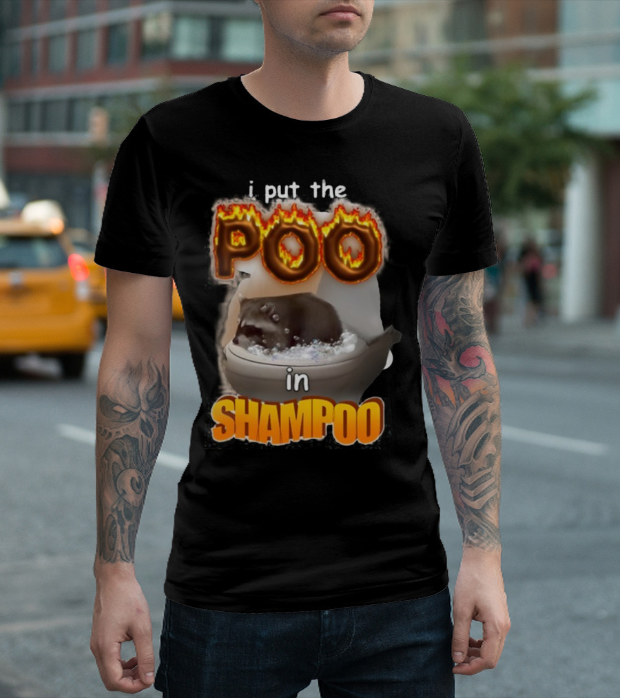 i Put the Poo in Shampoo Fiery Toilet Humor T-Shirt