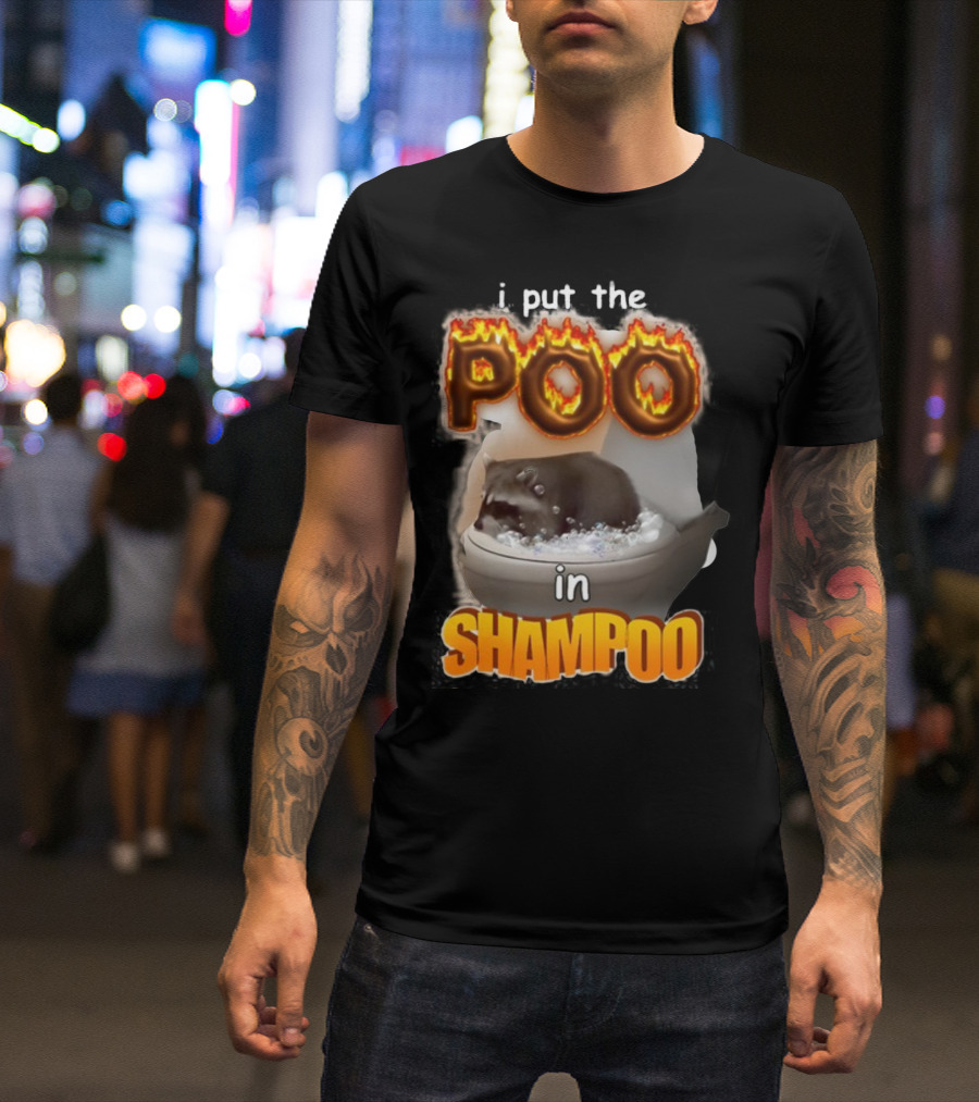 I Put The Poo In Shampoo Fiery Toilet Humor T-Shirt