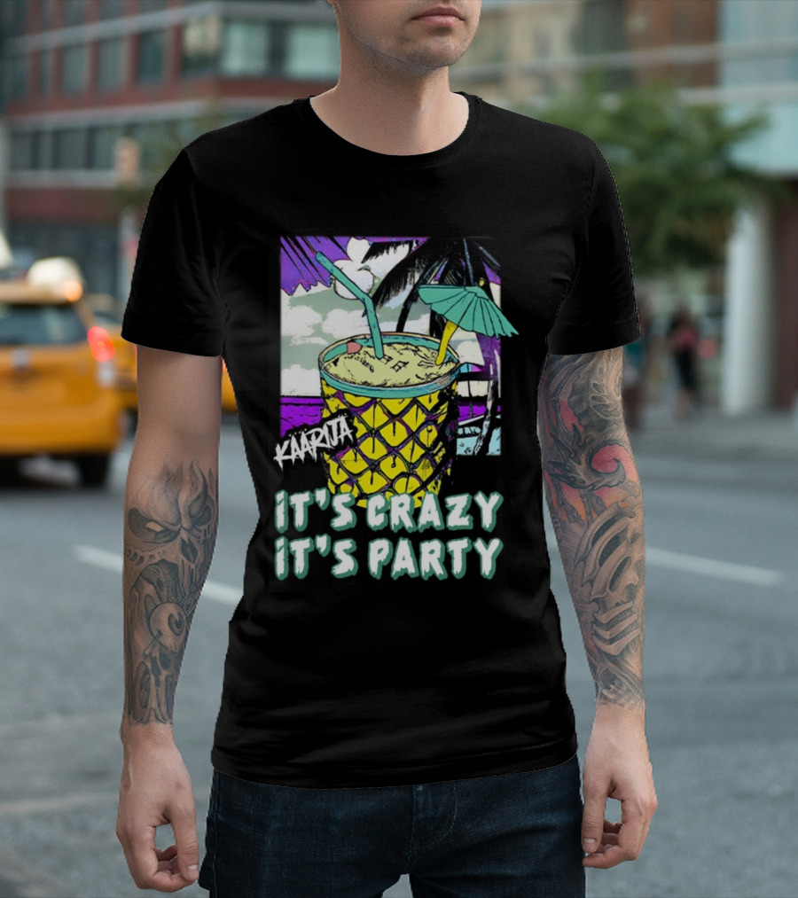 Kaarija It's Crazy It's Party Pineapple Drink Palm Trees T-Shirt