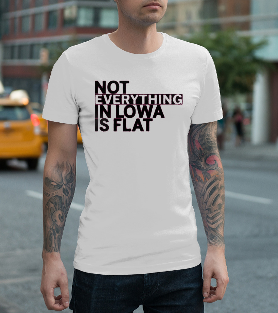 Not Everything In Iowa Is Flat T-Shirt
