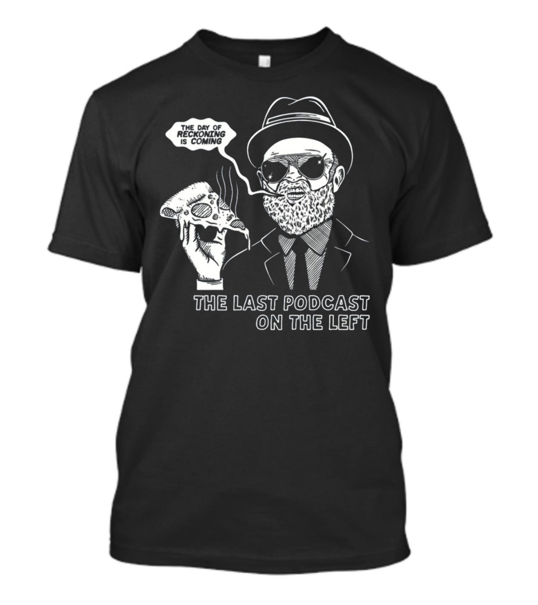 The Last Podcast On The Left The Day Of Reckoning Is Coming T-Shirt