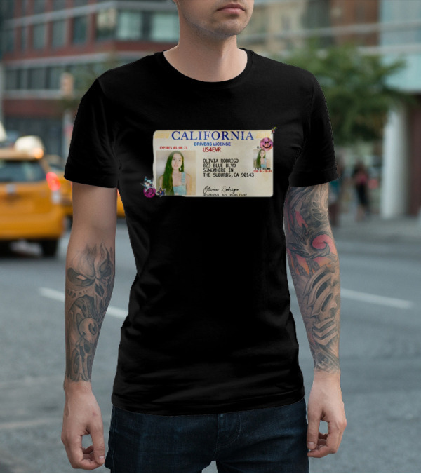 California Drivers License Olivia Rodrigo US4EVR Expired 01-08-21 T-Shirt