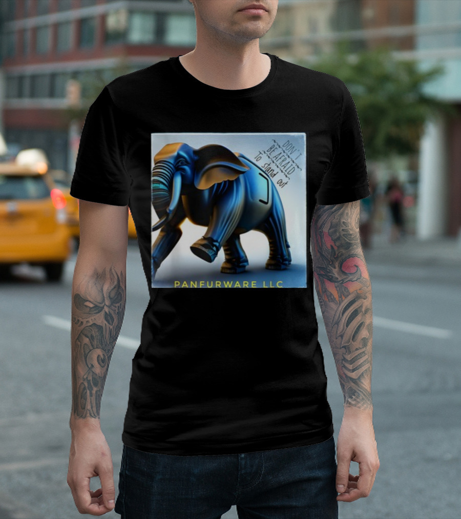 Don't Be Afraid To Stand Out Be The Elephant Panfurware LLC T-Shirt