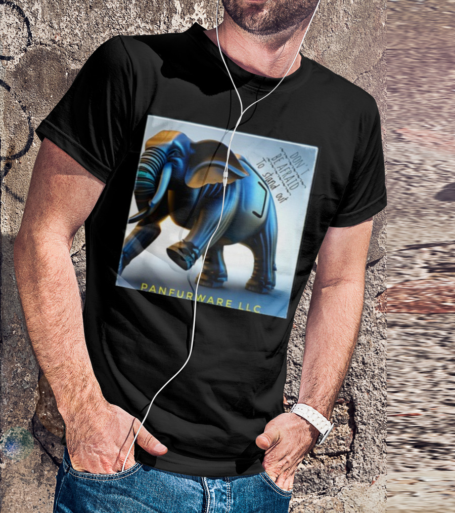 Don't Be Afraid To Stand Out Be The Elephant Panfurware LLC T-Shirt