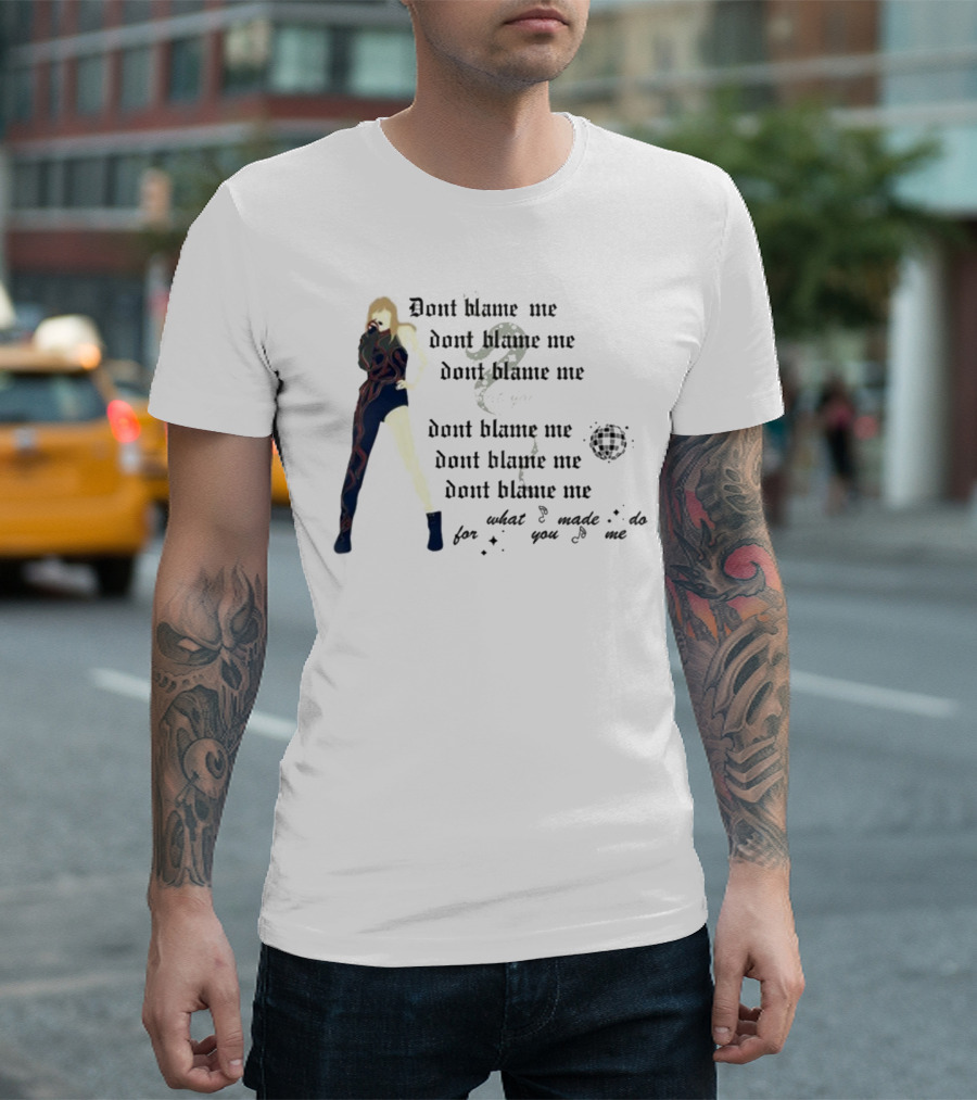 Dont Blame Me For What You Made Me Do Song Lyric Reference With Figure And Snake T-Shirt