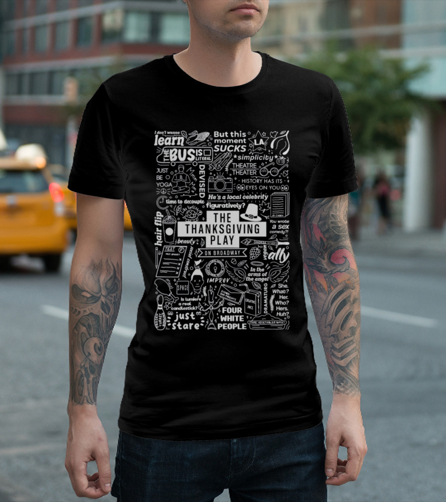 The Thanksgiving Play On Broadway Quotes Icons and Theater Themes T-Shirt