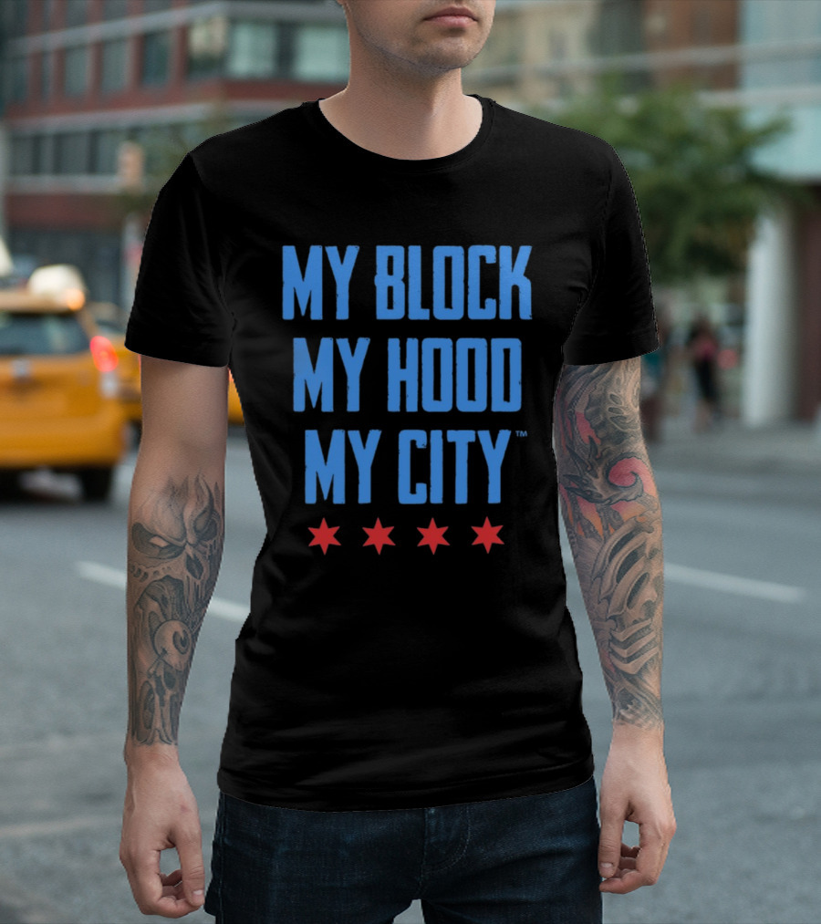 My Block My Hood My City Chicago Stars T-Shirt