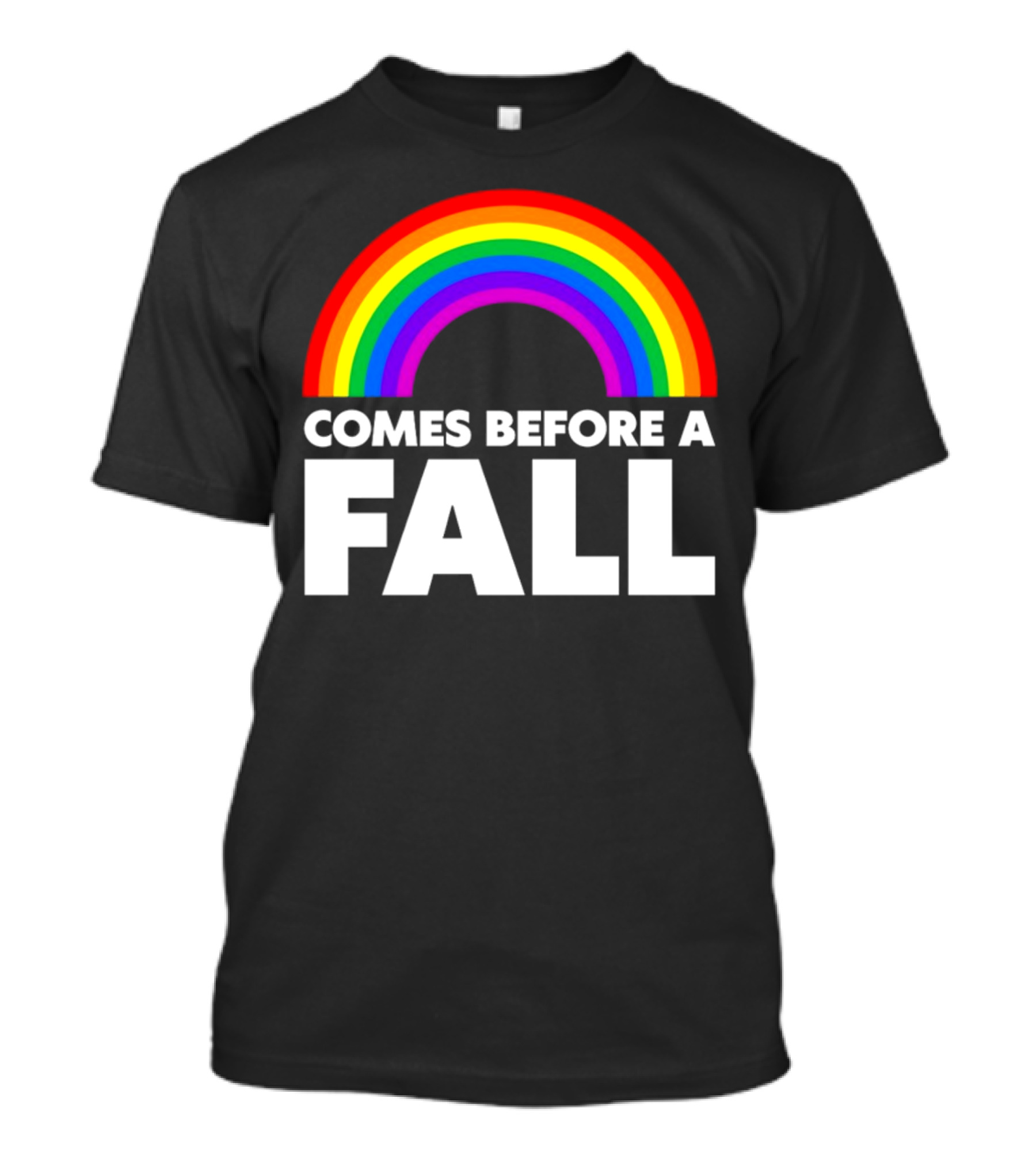 Pride Rainbow Comes Before A Fall T-Shirt
