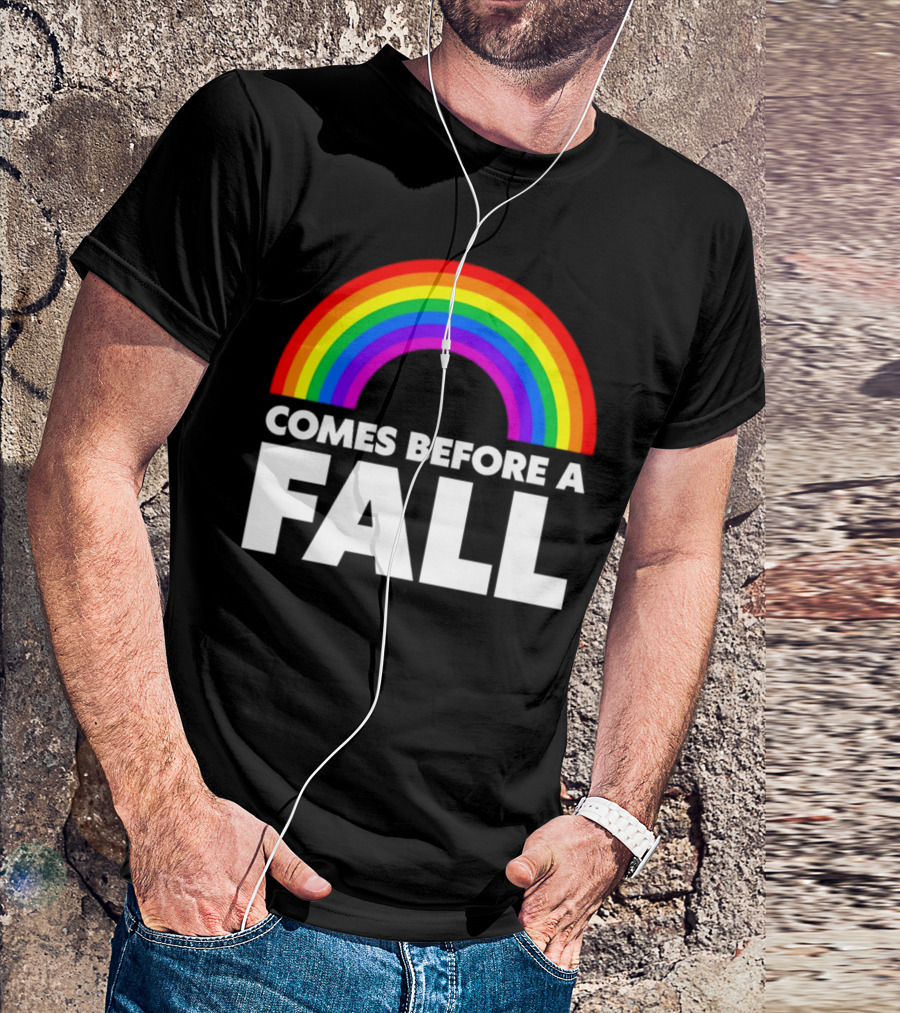 Pride Rainbow Comes Before A Fall T-Shirt