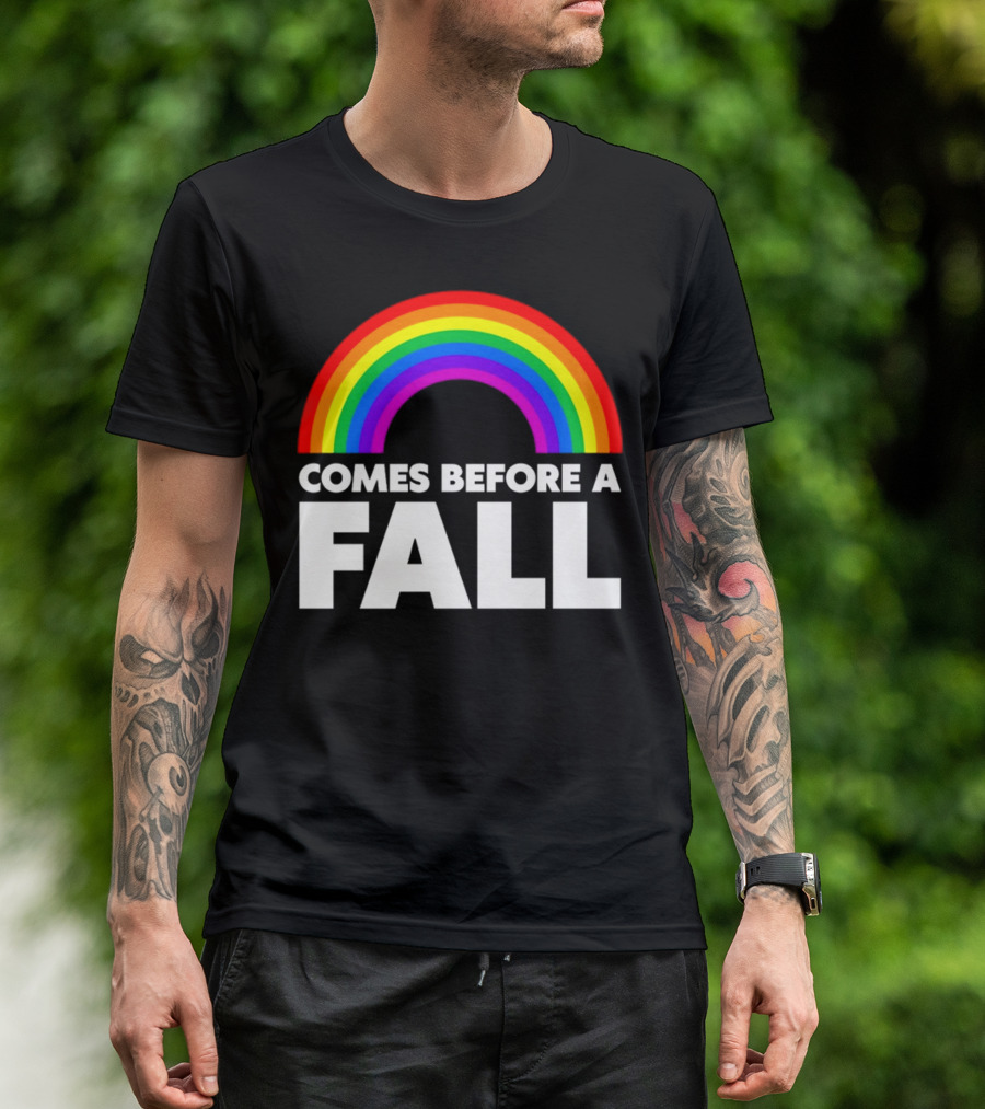 Pride Rainbow Comes Before A Fall T-Shirt